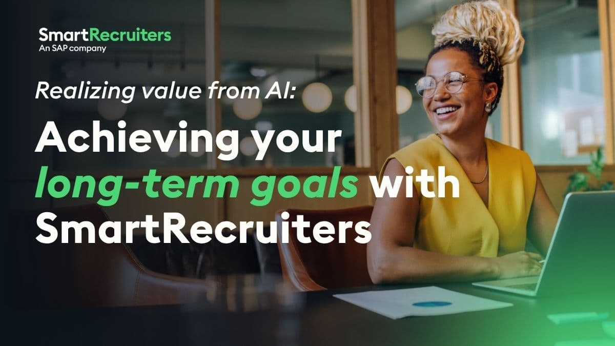 Realizing value from AI: achieving your long-term goals with SmartRecruiters